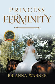 Title: Princess Ferminity, Author: Brianna Warnke