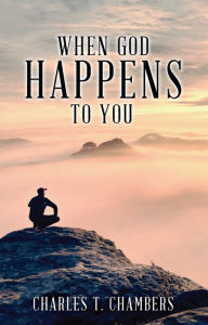 Title: WHEN GOD HAPPENS TO YOU, Author: Charles T. Chambers