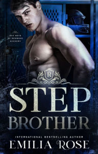 Title: Stepbrother: A Forbidden Academy Sports Romance, Author: Emilia Rose