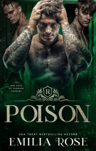 Title: Poison: A Spicy Reverse Harem Academy Romance, Author: Emilia Rose