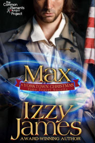 Title: Max: A Yorktown Christmas Time Travel Novella, Author: Izzy James