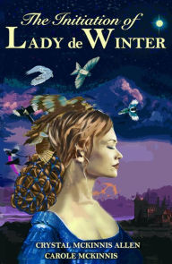Title: The Initiation of Lady de Winter, Author: Crystal McKinnis Allen