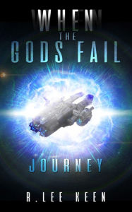 Title: Failure of the Gods: Journey, Author: R. Lee Keen