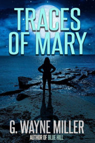 Title: Traces of Mary, Author: G. Wayne Miller