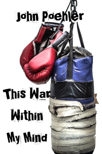 This War Within My Mind: Based on the blog The Bipolar Battle