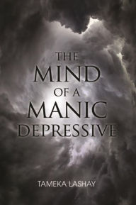 Title: The Mind of a Manic Depressive, Author: Tameka LaShay