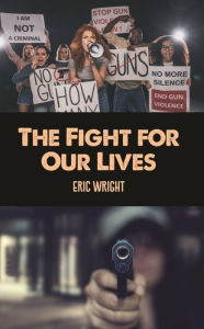 Title: The Fight for Our Lives, Author: Eric Wright