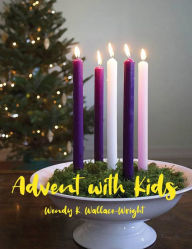 Title: Advent with Kids, Author: Wendy K. Wallace-Wright