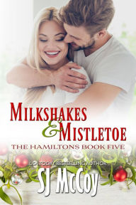 Title: Milkshakes and Mistletoe: Grady and Hannah, Author: Sj Mccoy