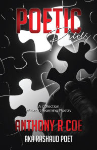 Title: Poetic Pieces: A Collection of Heart-warming Poetry, Author: Anthony R. Coe  AKA Rashaud Poet