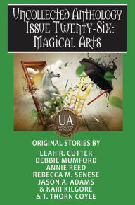 Title: Magical Arts: A Collected Uncollected Anthology, Author: Rebecca M. Senese