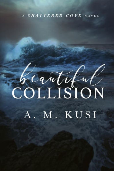 Beautiful Collision: A Single Mom Enemies to Lovers Romance Novel: A Shattered Cove Novel
