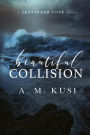 Beautiful Collision: A Single Mom Enemies to Lovers Romance Novel: A Shattered Cove Novel