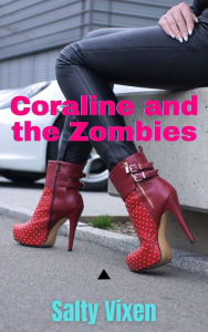 Title: Coraline and the Zombies, Author: Salty Vixen