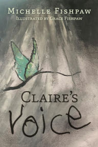 Title: Claire's Voice, Author: Michelle Fishpaw