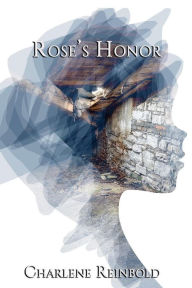 Title: Rose's Honor, Author: Charlene Reinbold