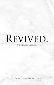 Title: Revived.: 90 Day Devotional Journal, Author: Cornisa Marie Alston