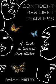 Title: Confident Resilient Fearless: A Guide to Revival from Within, Author: Rashmi Mistry