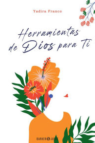 Title: Herramientas de Dios para ti, Author: Yadira Franco