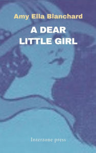 Title: A Dear Little Girl, Author: Amy Ella Blanchard