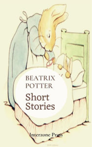 Title: The Short Stories of Beatrix Potter, Author: Beatrix Potter