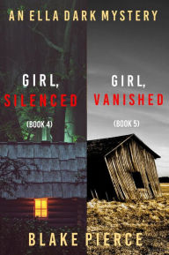 Title: An Ella Dark FBI Suspense Thriller Bundle: Girl, Silenced (#4) and Girl, Vanished (#5), Author: Blake Pierce