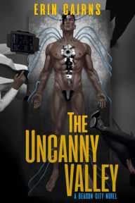 Title: The Uncanny Valley: A Beacon City Novel, Author: Erin Cairns