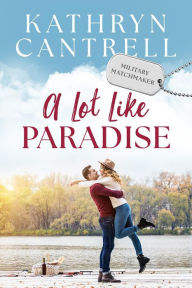 Title: A Lot Like Paradise, Author: Kathryn Cantrell