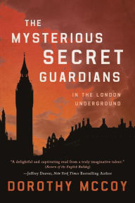 Title: The Mysterious Secret Guardians in the London Underground, Author: Dorothy McCoy