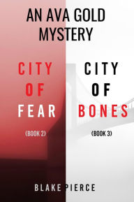 Title: An Ava Gold Mystery Bundle: City of Fear (#2) and City of Bones (#3), Author: Blake Pierce