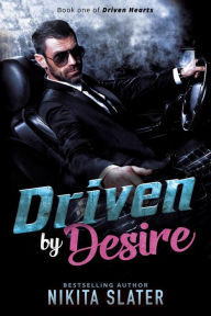 Title: Driven by Desire: A Dark Mafia Romance, Author: Nikita Slater