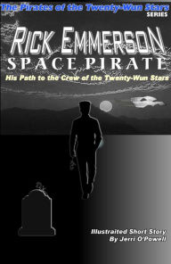 Title: Rick Emmerson Space Pirate: His Path to the Crew of the Twenty-Wun Stars, Author: Jerri O'powell