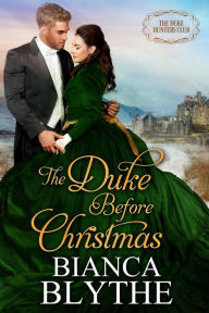 Title: The Duke Before Christmas, Author: Bianca Blythe