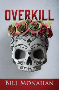 Title: Overkill, Author: Bill Monahan