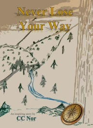 Title: Never Lose Your Way, Author: C.C. Nor