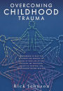 OVERCOMING CHILDHOOD TRAUMA: A workbook to help you recognize and process the trauma in your life so that fantasies are identified, reality is accept