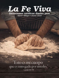 Title: La Fe Viva: Devociones catolica diarias para Abril, Mayo, Junio 2022, Author: Marina Herrera