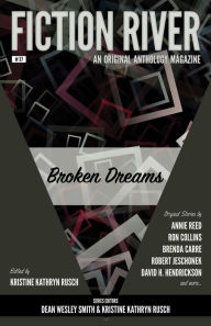 Title: Fiction River: Broken Dreams: An Original Anthology Magazine, Author: Kristine Kahtryn Rusch