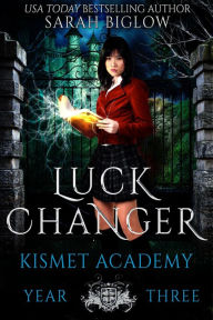 Title: Luck Changer: (An Asian American Paranormal Academy Romance), Author: Sarah Biglow