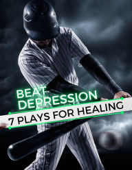 Title: Beat Depression. 7 Plays For Healing, Author: Debra Sawyer