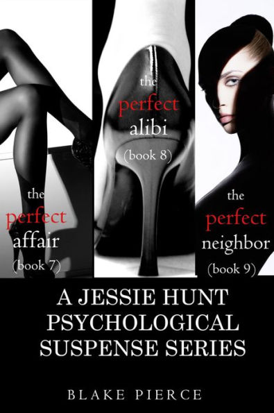 Jessie Hunt Psychological Suspense Bundle: The Perfect Affair (#7), The Perfect Alibi (#8) and The Perfect Neighbor (#9)