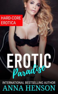 Title: Erotic Paradise: Hard-Core Erotica, Author: Anna Henson