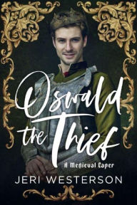 Title: Oswald the Thief: A Medieval Caper, Author: Jei Westerson