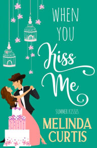 Title: When You Kiss Me: A Grandma Dotty Sweet Romcom, Author: Melinda Curtis