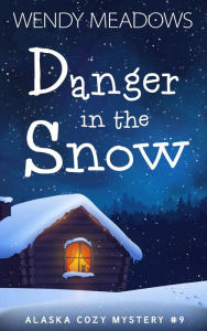 Title: Danger in the Snow, Author: Wendy Meadows