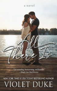 Title: All There Is, Author: Violet Duke