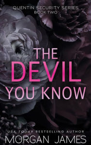Title: The Devil You Know: An opposites attract romantic suspense, Author: Morgan James