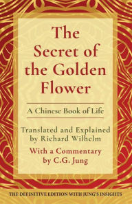 Title: The Secret of the Golden Flower: A Chinese Book of Life, Author: Richard Wilhelm