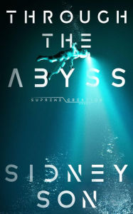 Title: Through the Abyss: Supreme Creation Series, Author: Sidney Son