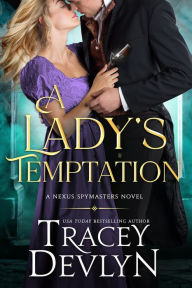 A Lady's Temptation: Regency Romance Novel (Nexus Spymasters Book 2)